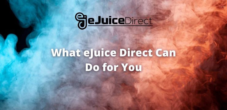 What eJuice Direct Can Do for You - eJuiceDirect