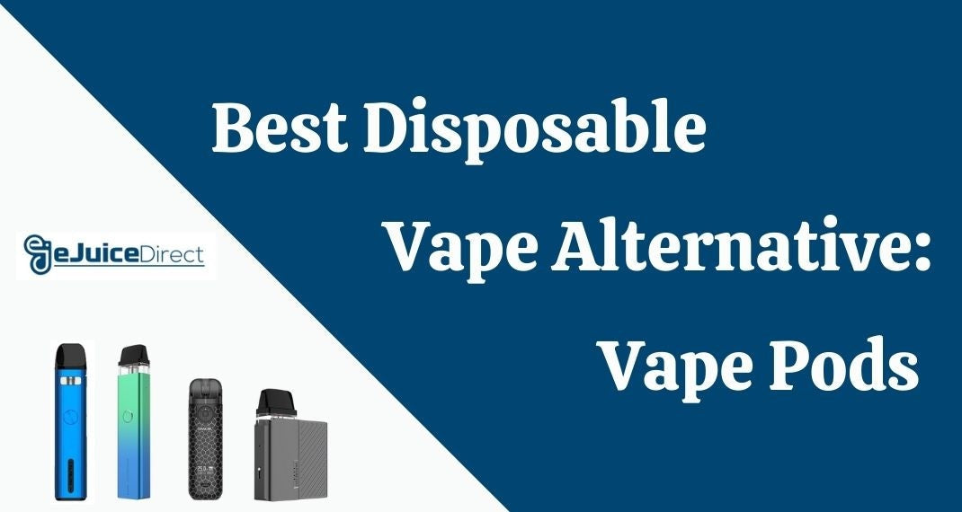 Best Disposable Vape Alternatives: Vape Pod Kits - eJuiceDirect