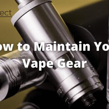 How to Maintain Your Vape Gear - eJuice Direct - eJuiceDirect