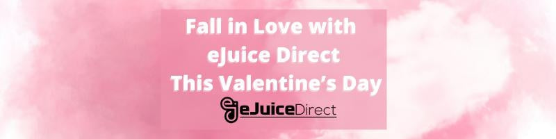 Fall in Love with eJuice Direct This Valentine’s Day - eJuiceDirect