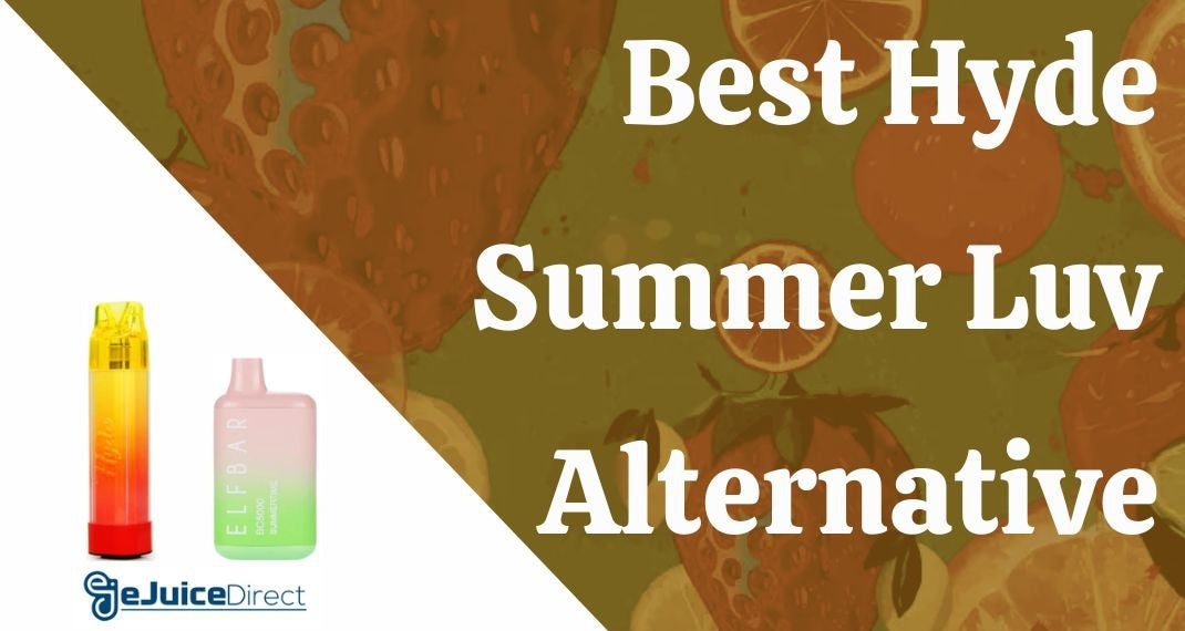Best Hyde Summer Luv Alternative - eJuiceDirect