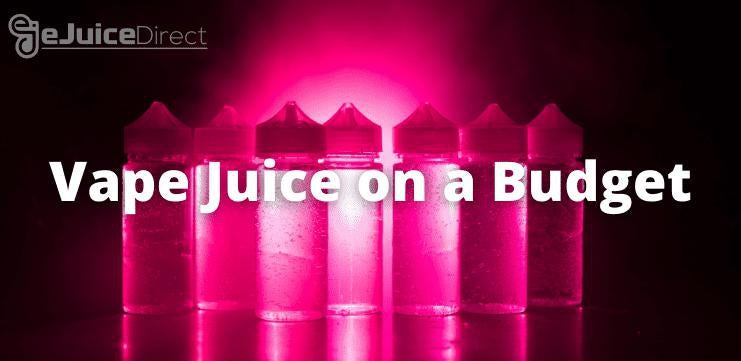 Vape Juice on a Budget - eJuice Direct - eJuiceDirect