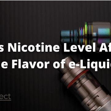 Does the Nicotine Level in e-Liquids Affect the Flavor? - eJuiceDirect