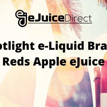 Spotlight e-Liquid Brand: Reds Apple eJuice - eJuice Direct - eJuiceDirect