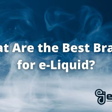 What are the Best Brands for e-Liquid? - eJuiceDirect