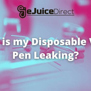 Why is my Disposable Vape Pen Leaking? - eJuiceDirect