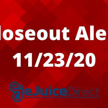 Closeout Alert 11/23/20 - eJuice Direct - eJuiceDirect