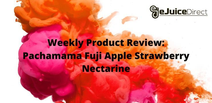 eJuice Direct's Weekly Product Review: Pachamama Fuji Apple Strawberry Nectarine - eJuiceDirect