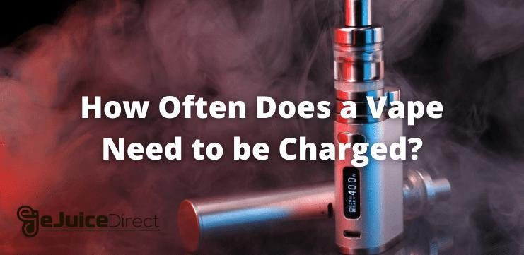 How Often Does a Vape Need to be Charged? - eJuiceDirect