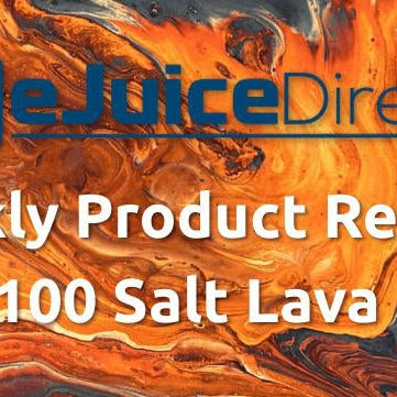 eJuice Direct's Weekly Product Review: NKD100 Salt Lava Flow Vape Juice - eJuiceDirect