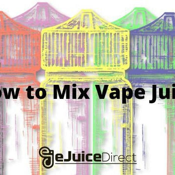 How to Mix Vape Juice - eJuice Direct - eJuiceDirect