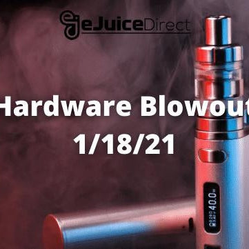 Hardware Blowout 1/18/21 - eJuice Direct - eJuiceDirect