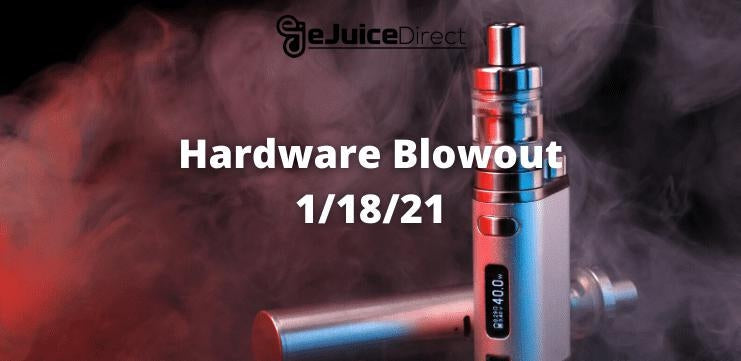 Hardware Blowout 1/18/21 - eJuice Direct - eJuiceDirect