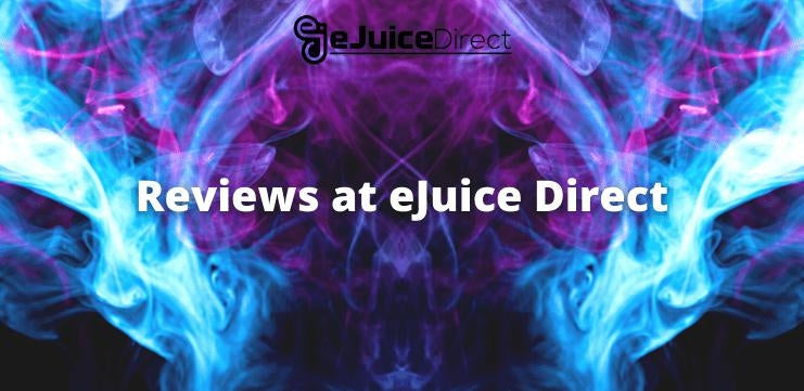 Reviews at eJuice Direct - eJuiceDirect