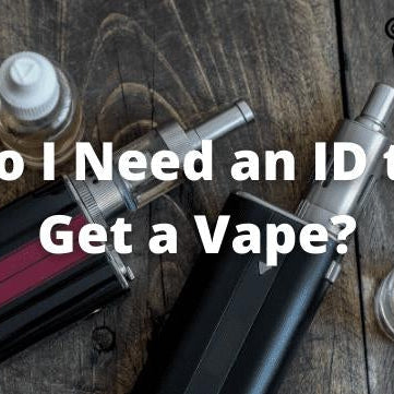 Do I Need an ID to Get a Vape? - eJuice Direct - eJuiceDirect