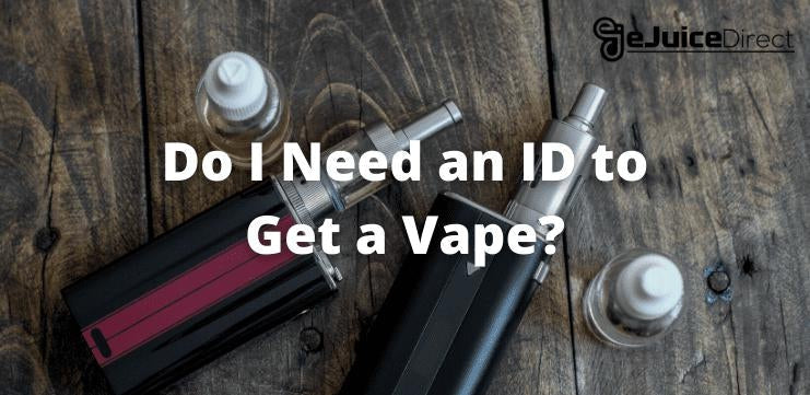 Do I Need an ID to Get a Vape? - eJuice Direct eJuiceDirect Do I Need an ID to Get a Vape? - eJuice Direct eJuiceDirect