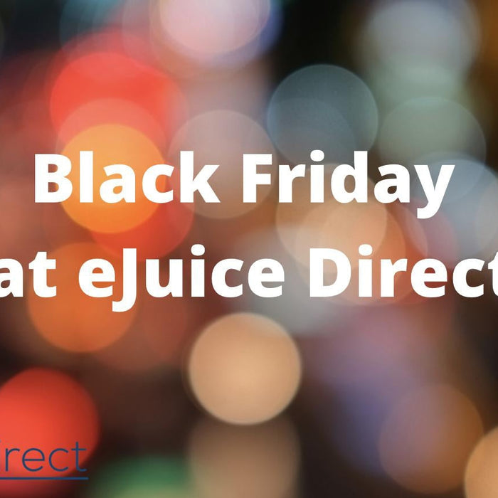 Black Friday at eJuice Direct - eJuiceDirect