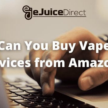 Can You Buy Vape Devices from Amazon? - eJuice Direct - eJuiceDirect
