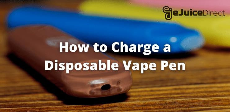 How to Charge a Disposable Vape Pen? - eJuiceDirect