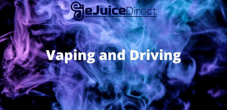 Vaping and Driving - eJuice Direct - eJuiceDirect