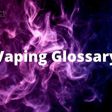 Vaping Glossary - eJuice Direct - eJuiceDirect