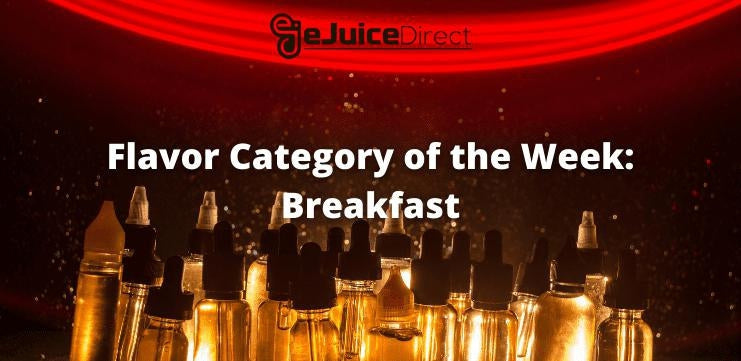 Flavor Category of the Week: Breakfast - eJuice Direct - eJuiceDirect