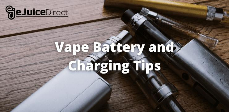 Vape Battery and Charging Tips - eJuice Direct - eJuiceDirect