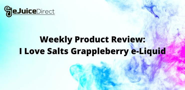 eJuice Direct's Weekly Product Review: Mad Hatter’s I Love Salts Grappleberry e-Liquid - eJuiceDirect