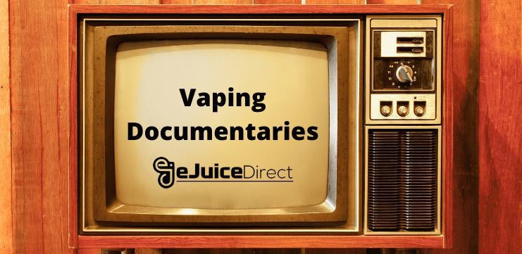 Vaping Documentaries - eJuice Direct - eJuiceDirect