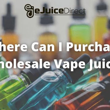 Where Can I Purchase Wholesale Vape Juice? - eJuice Direct - eJuiceDirect