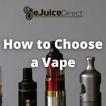 How to Choose a Vape - eJuice Direct - eJuiceDirect