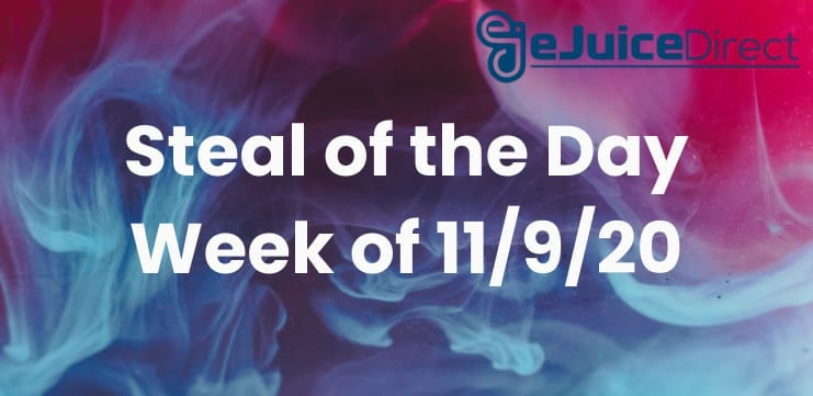 eJuice Direct Steals of the Day: Week of 11/9/20 - eJuiceDirect