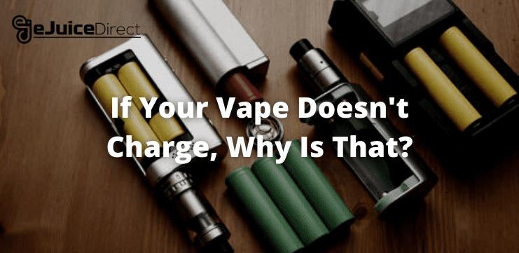 If Your Vape Doesn't Charge, Why Is That? - eJuice Direct - eJuiceDirect