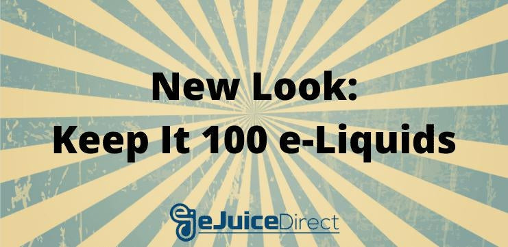 New Look: Keep It 100 e-Liquids - eJuice Direct - eJuiceDirect
