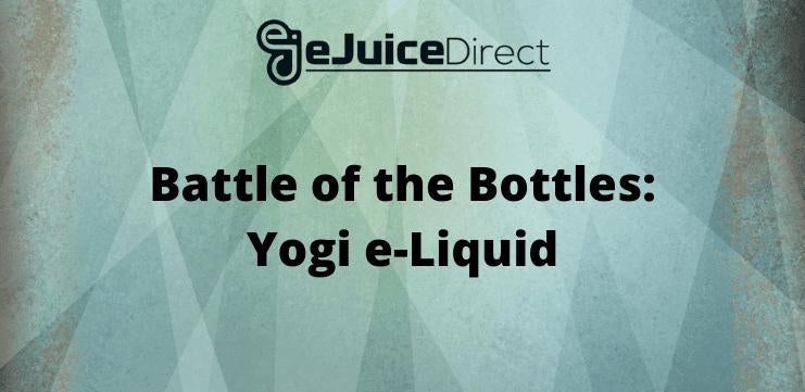 Battle of the Bottles: Yogi e-Liquids - eJuice Direct - eJuiceDirect
